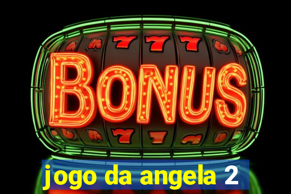 jogo da angela 2