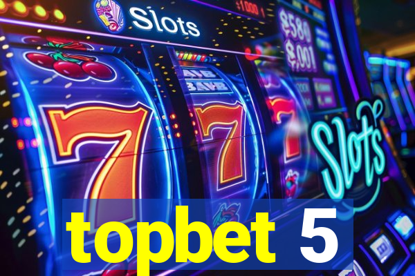 topbet 5