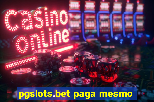 pgslots.bet paga mesmo