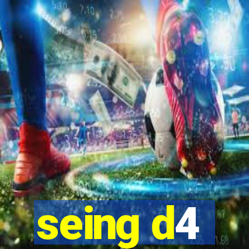 seing d4