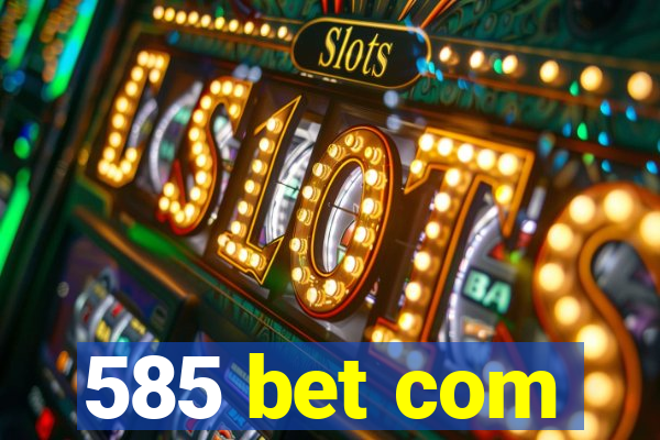 585 bet com