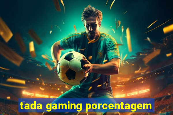 tada gaming porcentagem