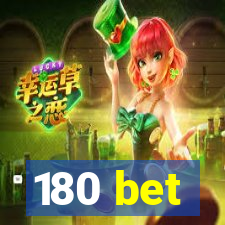 180 bet