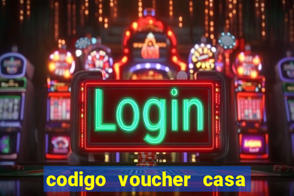 codigo voucher casa de apostas