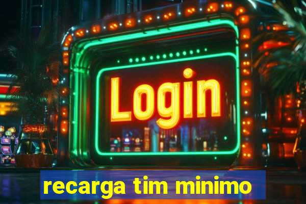 recarga tim minimo