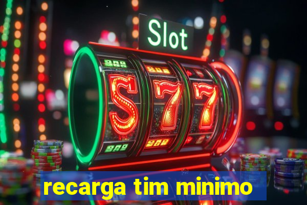 recarga tim minimo