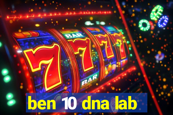 ben 10 dna lab