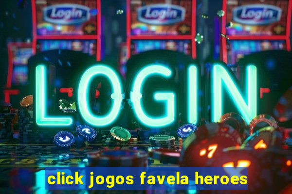 click jogos favela heroes