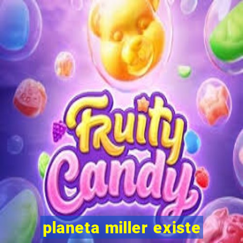 planeta miller existe