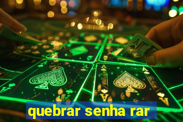 quebrar senha rar