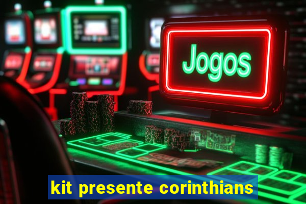 kit presente corinthians