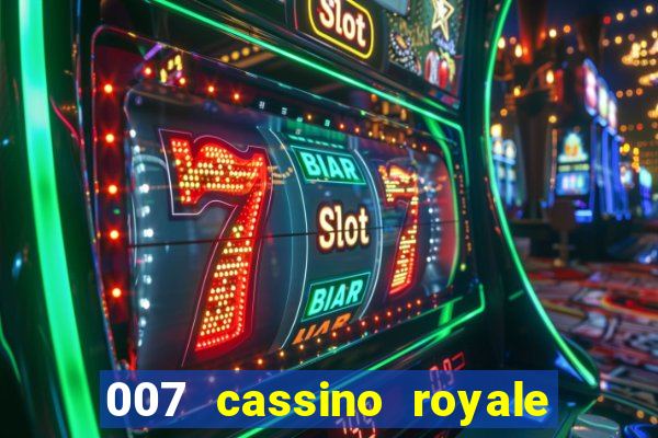 007 cassino royale completo dublado