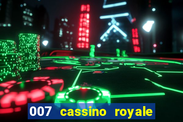 007 cassino royale completo dublado