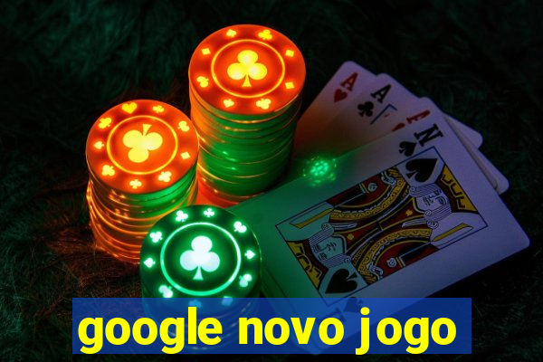 google novo jogo