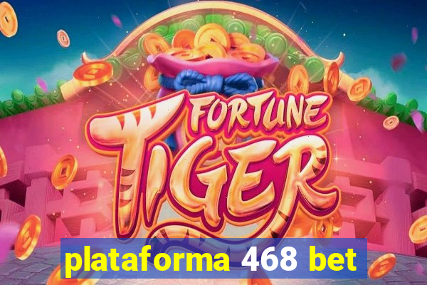 plataforma 468 bet