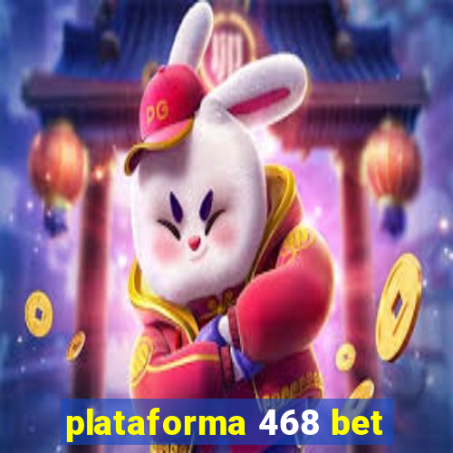 plataforma 468 bet