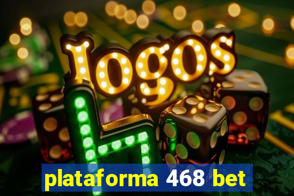 plataforma 468 bet