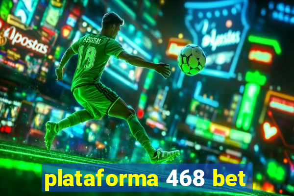 plataforma 468 bet