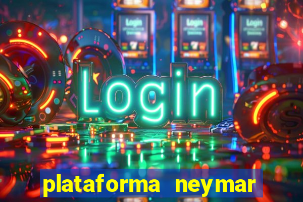 plataforma neymar jr bet