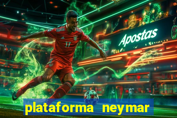 plataforma neymar jr bet