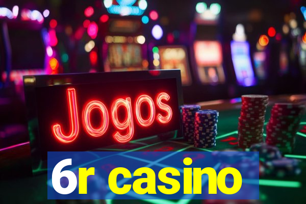 6r casino