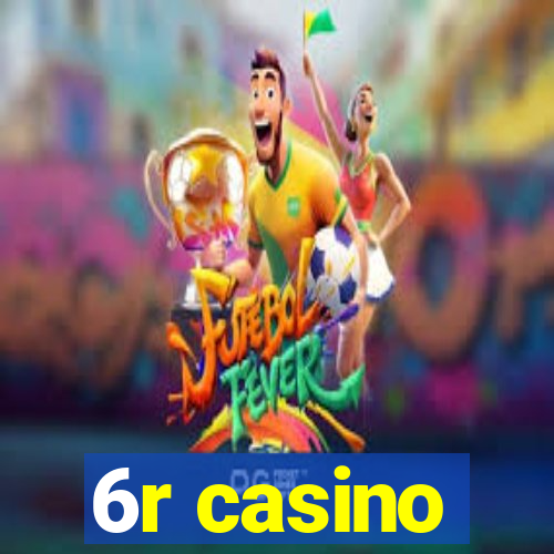 6r casino