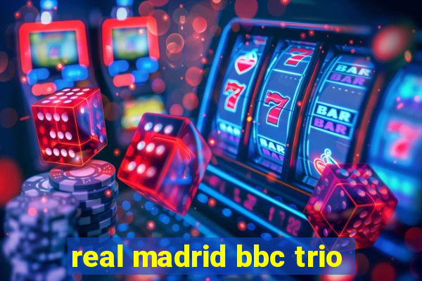 real madrid bbc trio