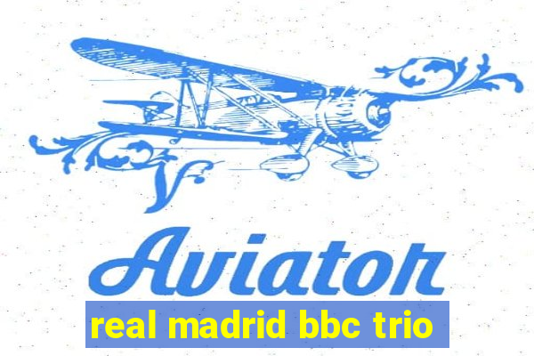 real madrid bbc trio