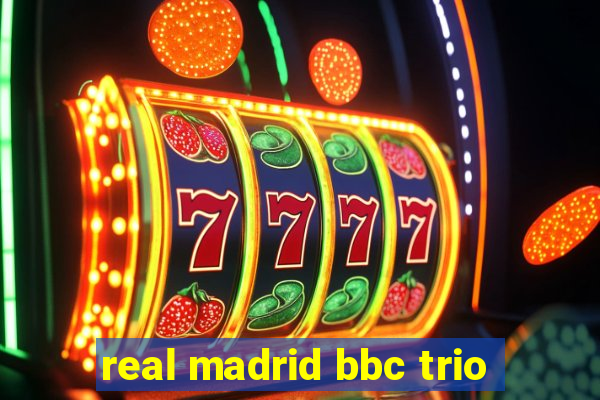 real madrid bbc trio