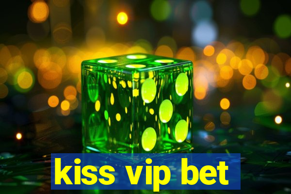 kiss vip bet