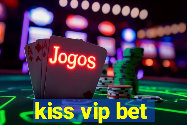 kiss vip bet