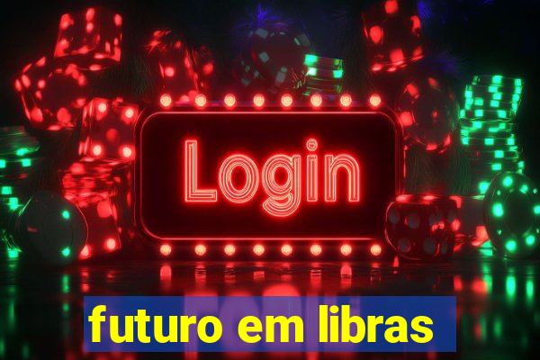 futuro em libras