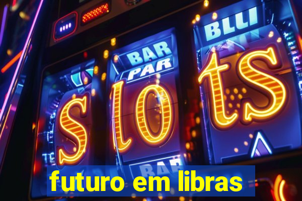 futuro em libras