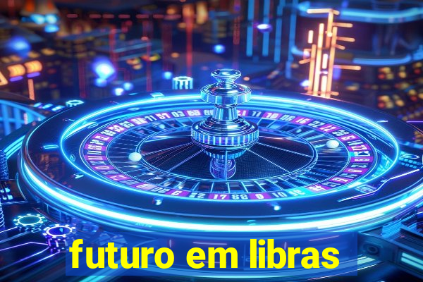 futuro em libras