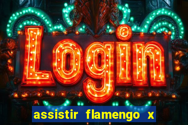 assistir flamengo x corinthians ao vivo multicanais