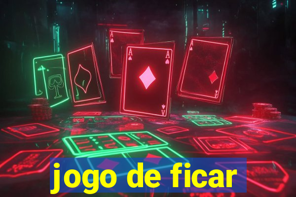 jogo de ficar