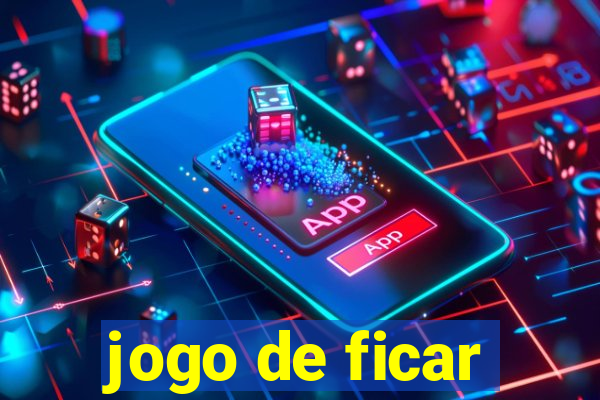 jogo de ficar