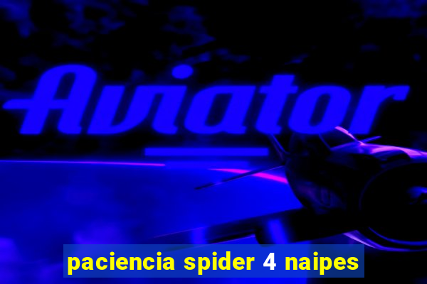 paciencia spider 4 naipes