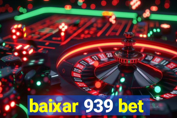 baixar 939 bet