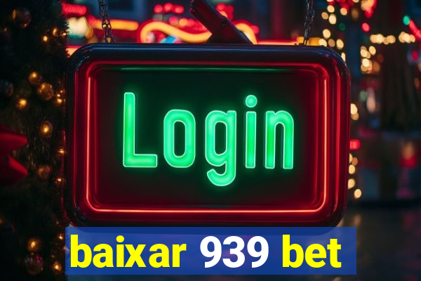 baixar 939 bet