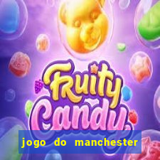 jogo do manchester united ao vivo futemax