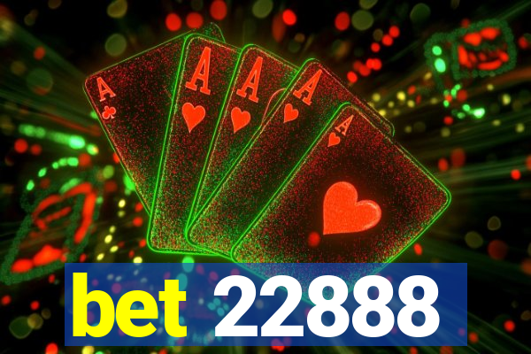 bet 22888