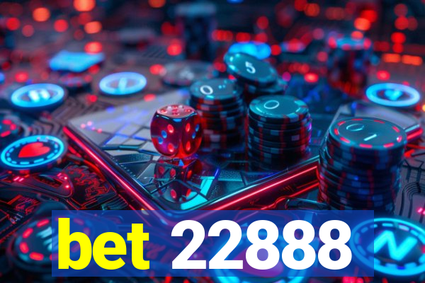 bet 22888