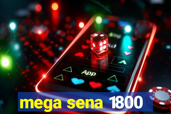 mega sena 1800