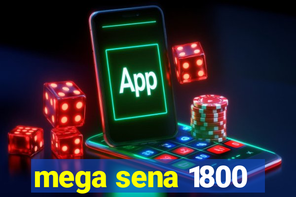 mega sena 1800