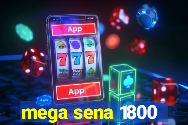 mega sena 1800