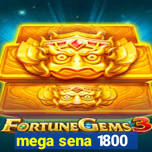 mega sena 1800