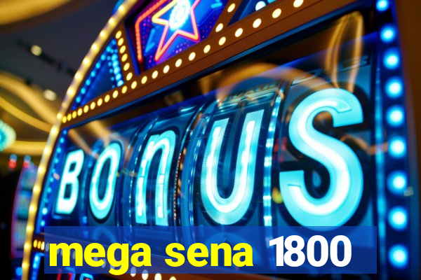 mega sena 1800