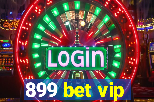 899 bet vip