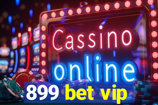 899 bet vip